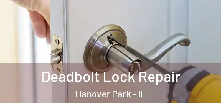 Deadbolt Lock Repair Hanover Park - IL