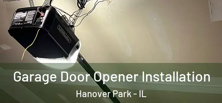  Garage Door Opener Installation Hanover Park - IL