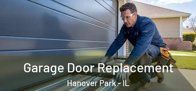  Garage Door Replacement Hanover Park - IL