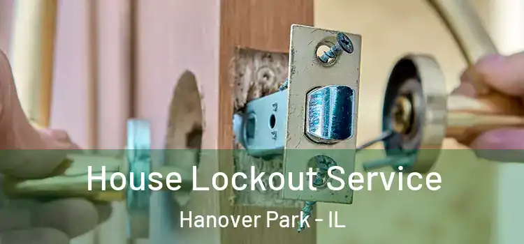 House Lockout Service Hanover Park - IL