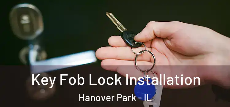 Key Fob Lock Installation Hanover Park - IL