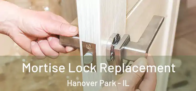 Mortise Lock Replacement Hanover Park - IL